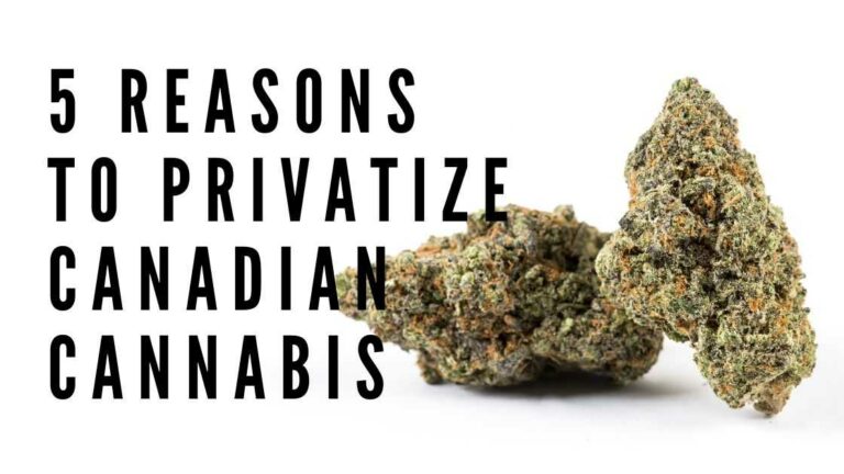 5 Reasons To Privatize Canadian Cannabis