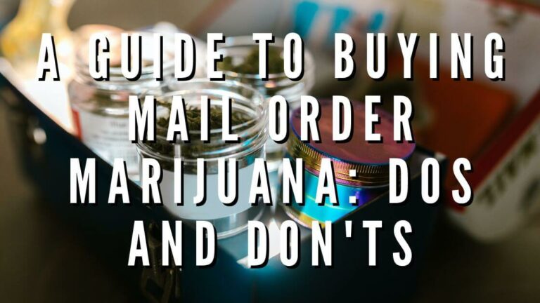 A Guide to Buying Mail Order Marijuana: Dos and Don'ts