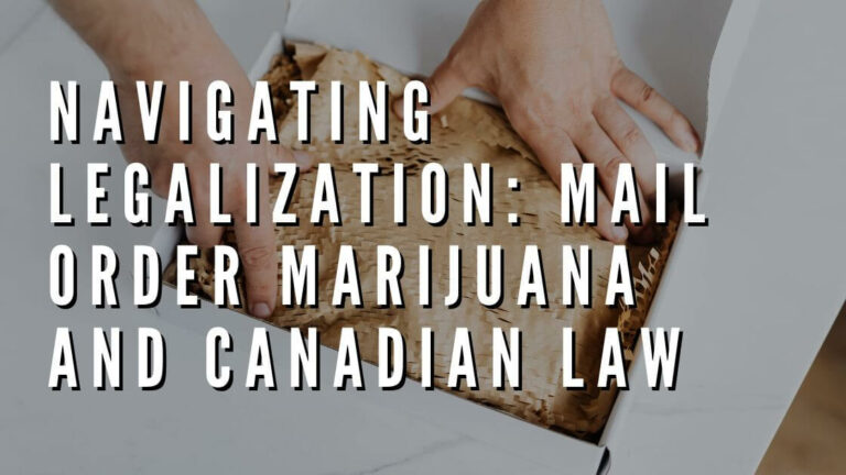 Navigating Legalization: Mail Order Marijuana and Canadian Law