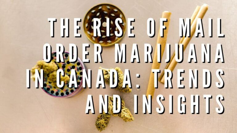 The Rise of Mail Order Marijuana in Canada: Trends and Insights