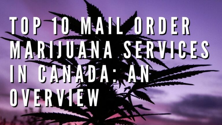 Top 10 Mail Order Marijuana Services in Canada: An Overview