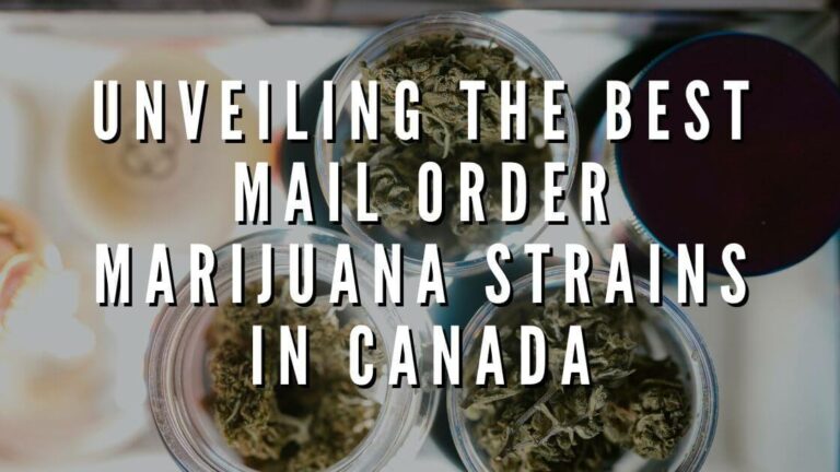 Unveiling the Best Mail Order Marijuana Strains in Canada