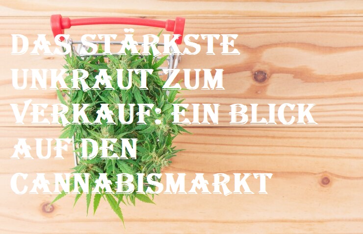 Cannabis-Marketing – Das stärkste Gras zum Verkauf.